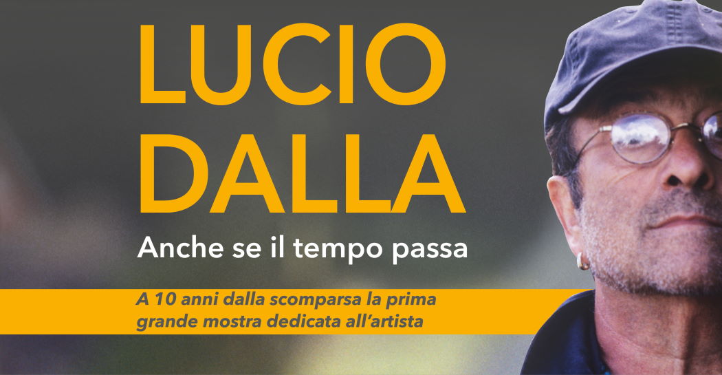 LUCIO DALLA. Anche se il tempo passa